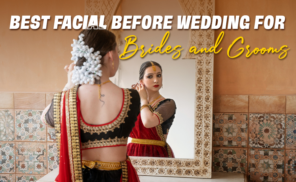 best-facial-before-wedding