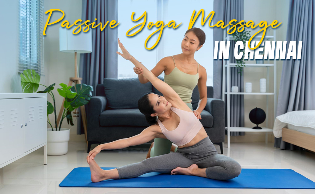 Passive Yoga Massage in Chennai