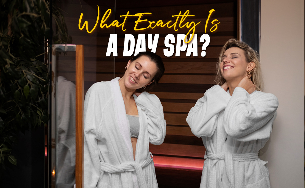 What Exactly Is a Day Spa