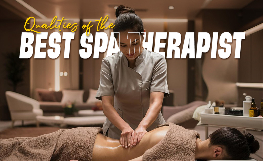qualities of the best spa therapist