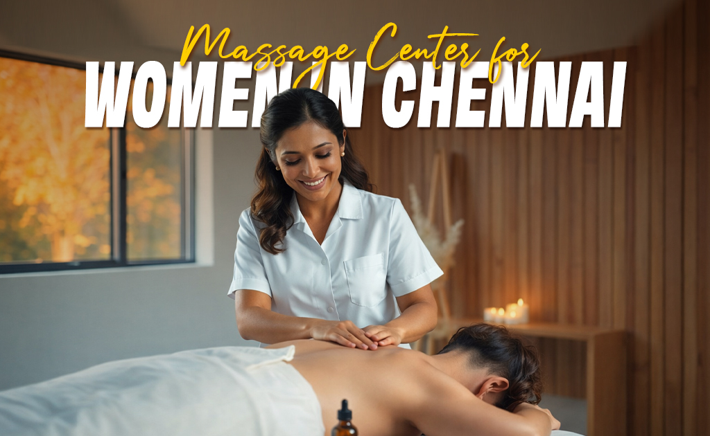 best massage center for women in chennai